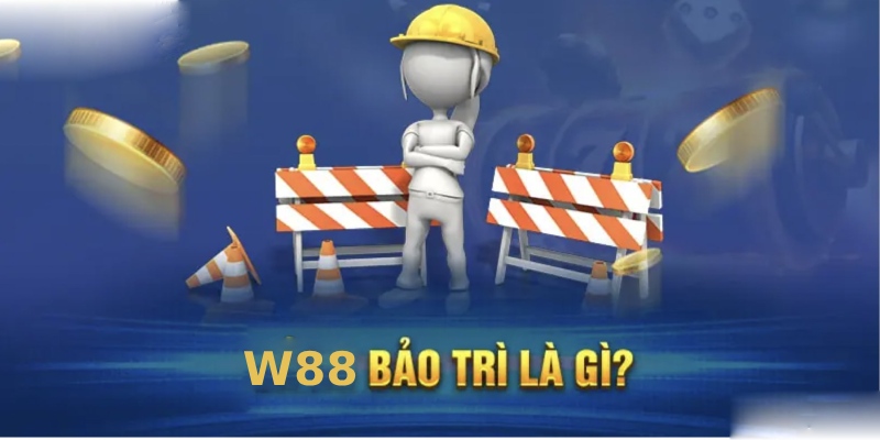 Sơ lược về quá trình W88 bảo trì